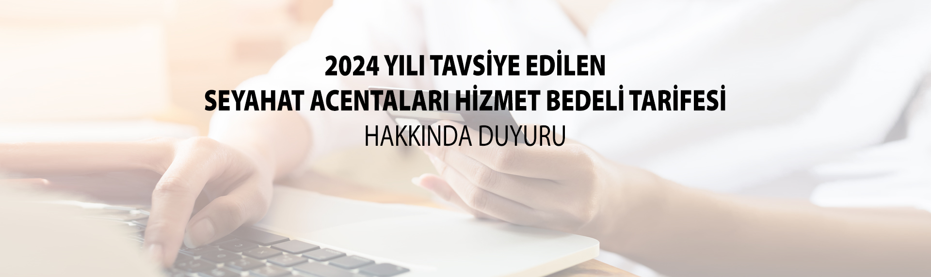 https://www.tursab.org.tr/duyurular/2024-yili-tavsiye-edilen-seyahat-acentalari-hizmet-bedeli-tarifesi-hakkinda-duyuru